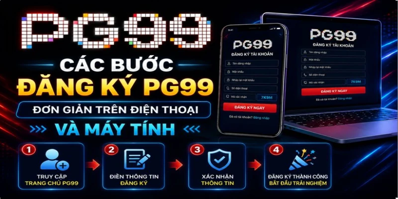 Các bước đăng ký PG99 đơn giản trên điện thoại và máy tính